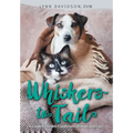 Whiskers to Tail: A Guide to Health Conditions of Dogs and Cats - Hardcover